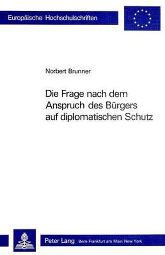 Cover image for Die Frage Nach Dem Anspruch Des Buergers Auf Diplomatischen Schutz