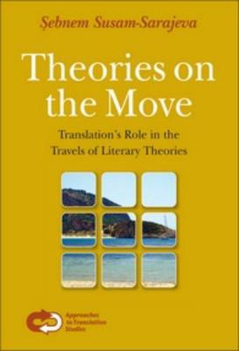 Cover image for Theories on the Move: Translation's Role in the Travels of Literary Theories