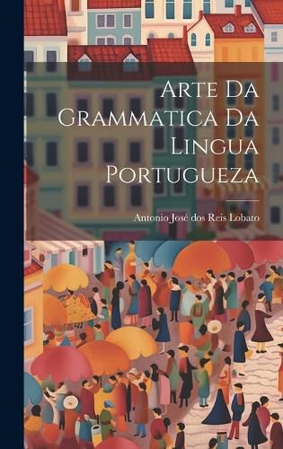 Cover image for Arte da Grammatica da Lingua Portugueza