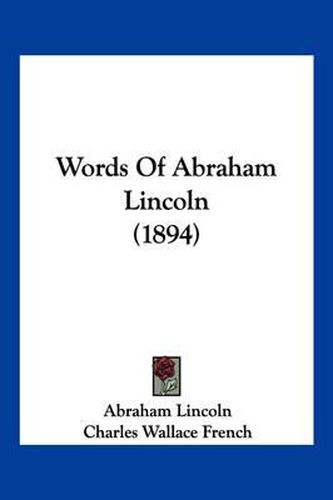 Cover image for Words of Abraham Lincoln (1894)