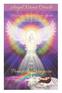 Cover image for Angel Name Oracle: Messages from the Divine for the Names in Your Dreams