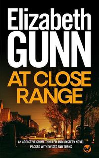 Cover image for AT CLOSE RANGE an addictive crime thriller and mystery novel packed with twists and turns