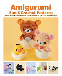 Cover image for Amigurumi: San-X Crochet Patterns: Featuring Rilakkuma, Sentimental Circus and more!
