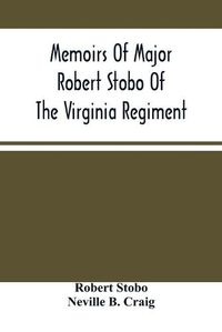 Cover image for Memoirs Of Major Robert Stobo Of The Virginia Regiment