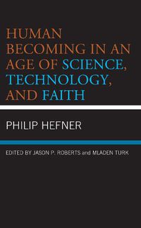 Cover image for Human Becoming in an Age of Science, Technology, and Faith