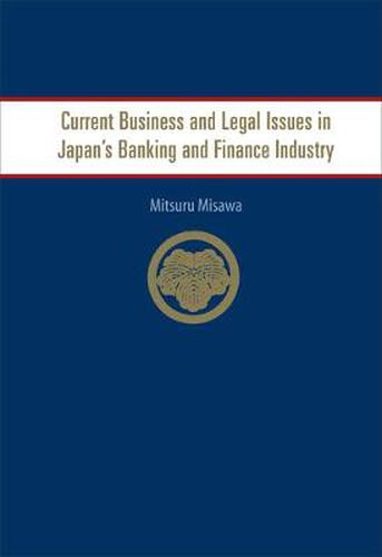 Cover image for Current Business And Legal Issues In Japan's Banking And Finance Industry