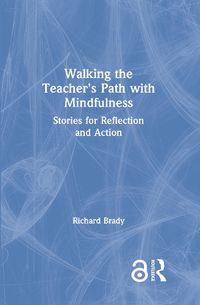 Cover image for Walking the Teacher's Path with Mindfulness: Stories for Reflection and Action