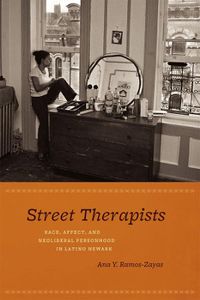 Cover image for Street Therapists: Race, Affect, and Neoliberal Personhood in Latino Newark