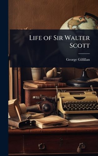 Cover image for Life of Sir Walter Scott