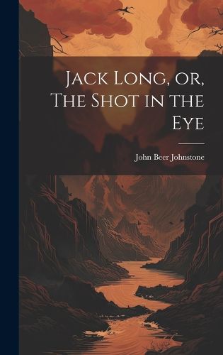 Cover image for Jack Long, or, The Shot in the Eye