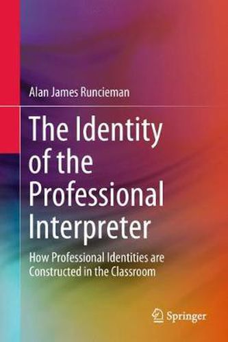 Cover image for The Identity of the Professional Interpreter: How Professional Identities are Constructed in the Classroom