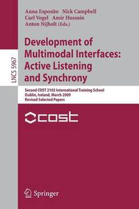 Cover image for Development of Multimodal Interfaces: Active Listening and Synchrony: Second COST 2102 International Training School, Dublin, Ireland, March 23-27, 2009, Revised Selected Papers