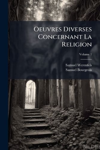 Cover image for Oeuvres Diverses Concernant La Religion, Volume 1