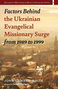 Cover image for Factors Behind the Ukrainian Evangelical Missionary Surge from 1989 to 1999