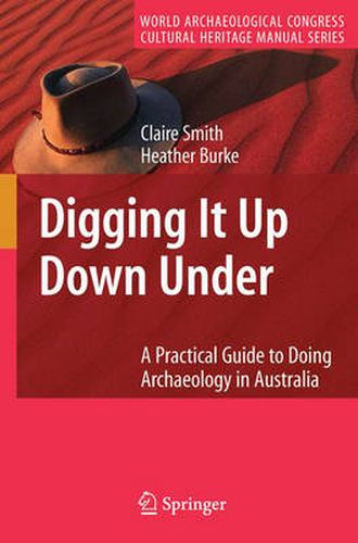 Digging It Up Down Under: A Practical Guide to Doing Archaeology in Australia