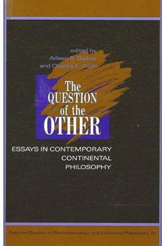 Cover image for The Question of the Other: Essays in Contemporary Continental Philosophy