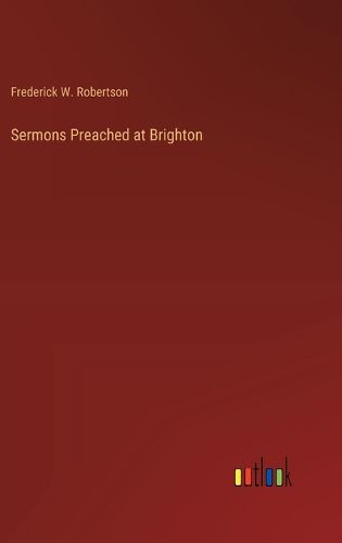 Sermons Preached at Brighton