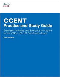 Cover image for CCENT Practice and Study Guide: Exercises, Activities and Scenarios to Prepare for the ICND1 100-101 Certification Exam