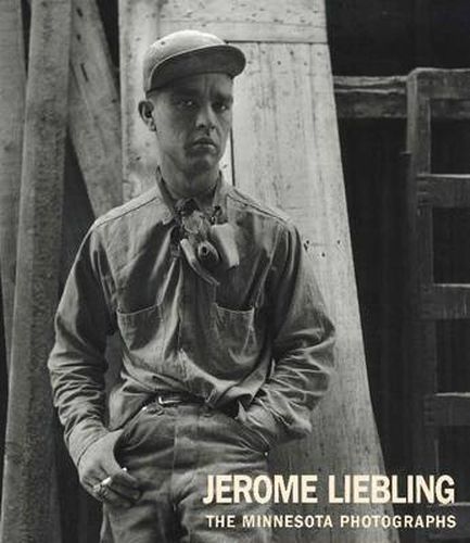 Cover image for Jerome Liebling: The Minnesota Photographs, 1949-1969