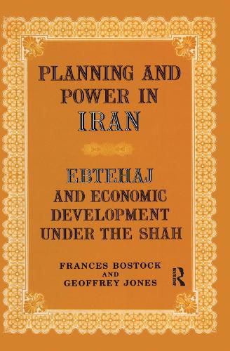 Cover image for Planning and Power in Iran: Ebtehaj and Economic Development under the Shah