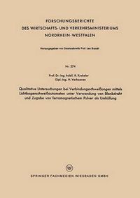 Cover image for Qualitative Untersuchungen Bei Verbindungsschweissungen Mittels Lichtbogenschweissautomaten Unter Verwendung Von Blankdraht Und Zugabe Von Ferromagnetischem Pulver ALS Umhullung