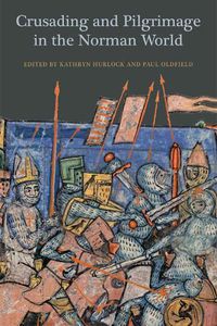 Cover image for Crusading and Pilgrimage in the Norman World