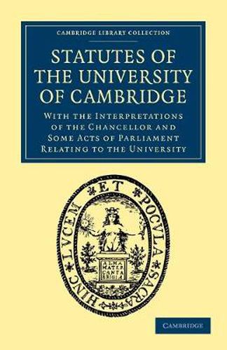 Cover image for Statutes of the University of Cambridge: With the Interpretations of the Chancellor and Some Acts of Parliament Relating to the University