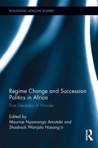 Cover image for Regime Change and Succession Politics in Africa: Five Decades of Misrule