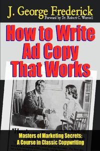 Cover image for How to Write Ad Copy That Works - Masters of Marketing Secrets: A Course in Classic Copywriting