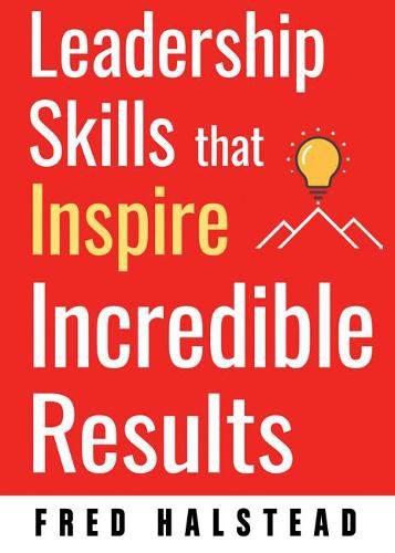 Cover image for Leadership Skills That Inspire Incredible Results