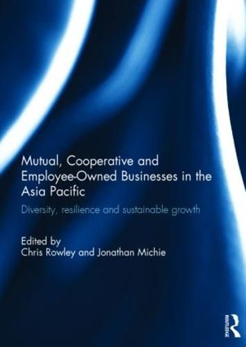 Cover image for Mutual, Cooperative and Employee-Owned Businesses in the Asia Pacific: Diversity, Resilience and Sustainable Growth