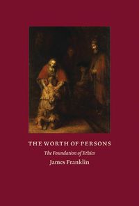 Cover image for The Worth of Persons: The Foundation of Ethics