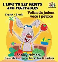 Cover image for I Love to Eat Fruits and Vegetables (English Serbian Bilingual Book)