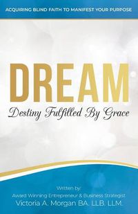 Cover image for Dream: Destiny Fulfilled By Grace