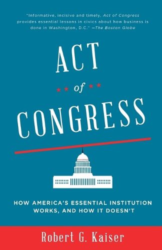 Cover image for Act of Congress: How America's Essential Institution Works, and How It Doesn't