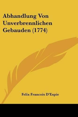 Cover image for Abhandlung Von Unverbrennlichen Gebauden (1774)