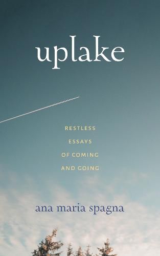 Cover image for Uplake: Restless Essays of Coming and Going