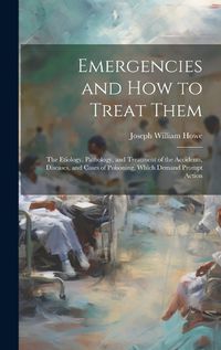 Cover image for Emergencies and How to Treat Them