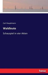 Cover image for Waldleute: Schauspiel in vier Akten