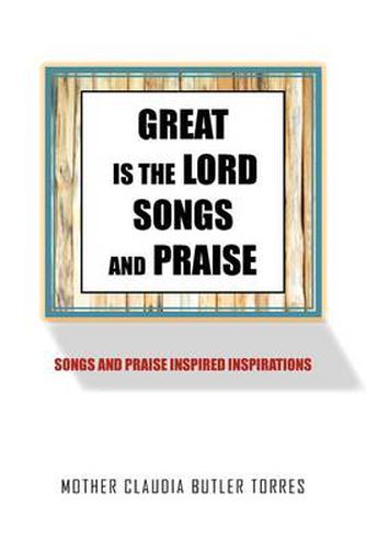 Great Is the Lord Songs and Praise: Songs and Praise Inspired Inspirations