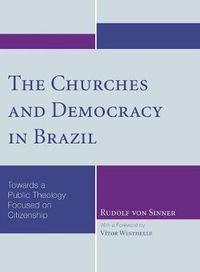 Cover image for The Churches and Democracy in Brazil: Towards a Public Theology Focused on Citizenship