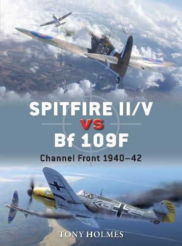 Cover image for Spitfire II/V vs Bf 109F: Channel Front 1940-42