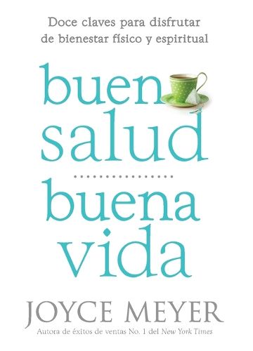 Cover image for Buena Salud, Buena Vida: Doce Claves Para Disfrutar de Bienestar Fisico Y Espiritual