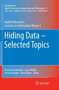 Cover image for Hiding Data - Selected Topics: Rudolf Ahlswede's Lectures on Information Theory 3