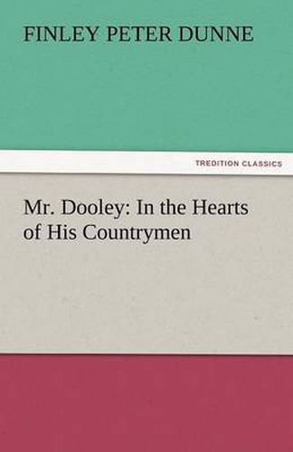 Cover image for Mr. Dooley: In the Hearts of His Countrymen