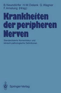 Cover image for Krankheiten der peripheren Nerven: Standardisierte Nomenklatur und klinisch-pathologische Definitionen