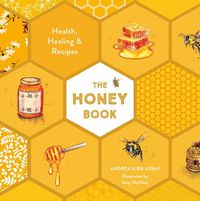 Cover image for The Honey Book: Health, Healing & Recipes