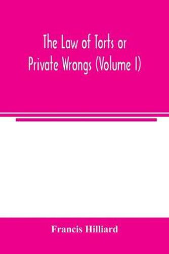 Cover image for The law of torts or private wrongs (Volume I)