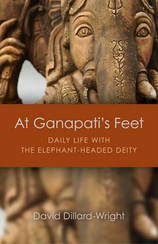 Cover image for At Ganapati"s Feet - Daily Life with the Elephant-Headed Deity