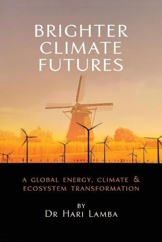 Cover image for Brighter Climate Futures: A Global Energy, Climate & Ecosystem Transformation